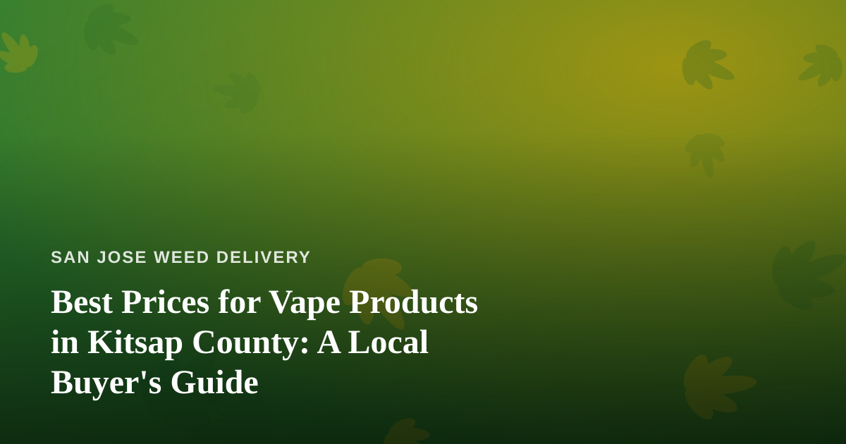 Best Prices for Vape Products in Kitsap County: A Local Buyer’s Guide
