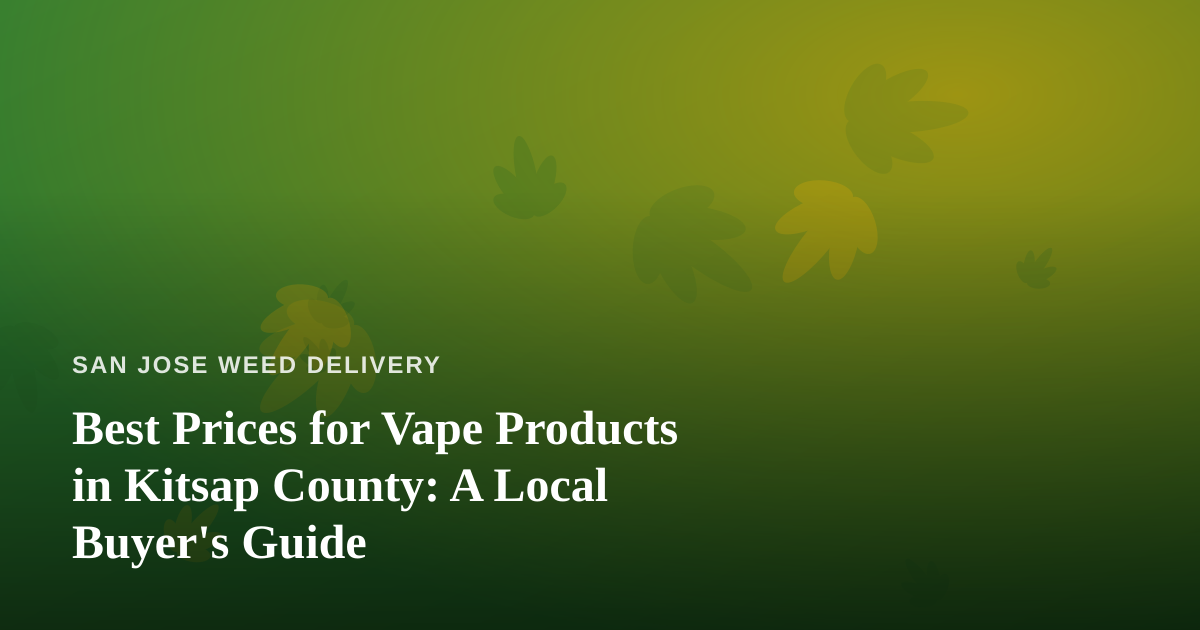 Best Prices for Vape Products in Kitsap County: A Local Buyer’s Guide