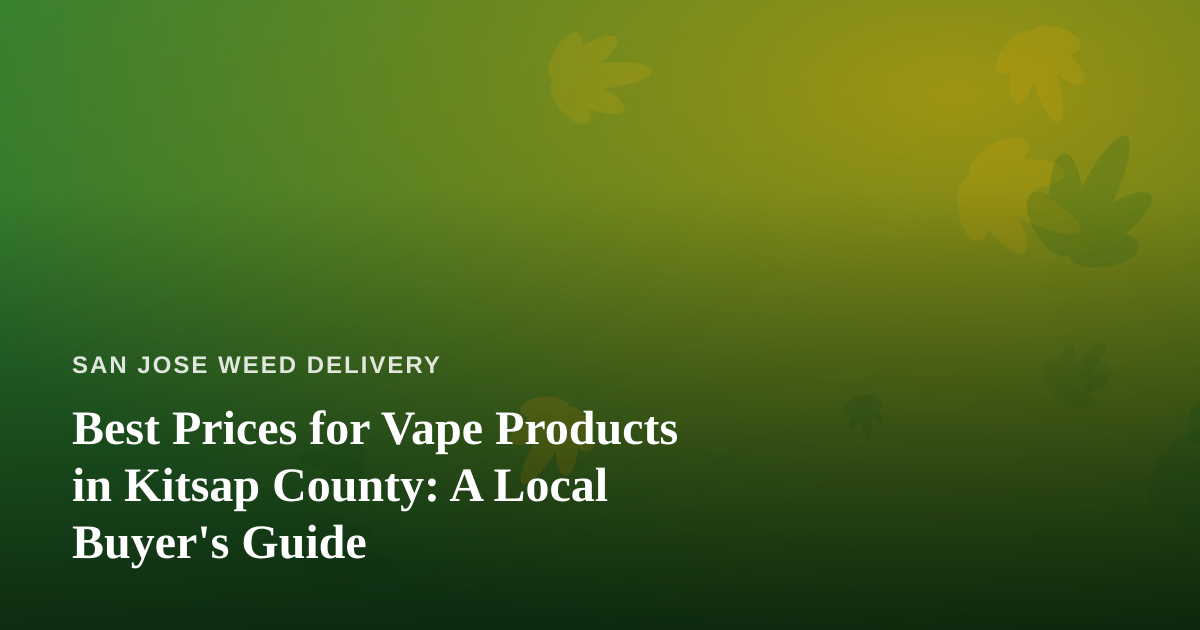 Best Prices for Vape Products in Kitsap County: A Local Buyer’s Guide