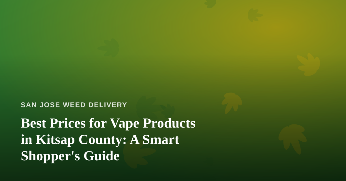 Best Prices for Vape Products in Kitsap County: A Smart Shopper’s Guide