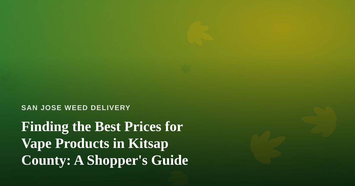 Finding the Best Prices for Vape Products in Kitsap County: A Shopper’s Guide