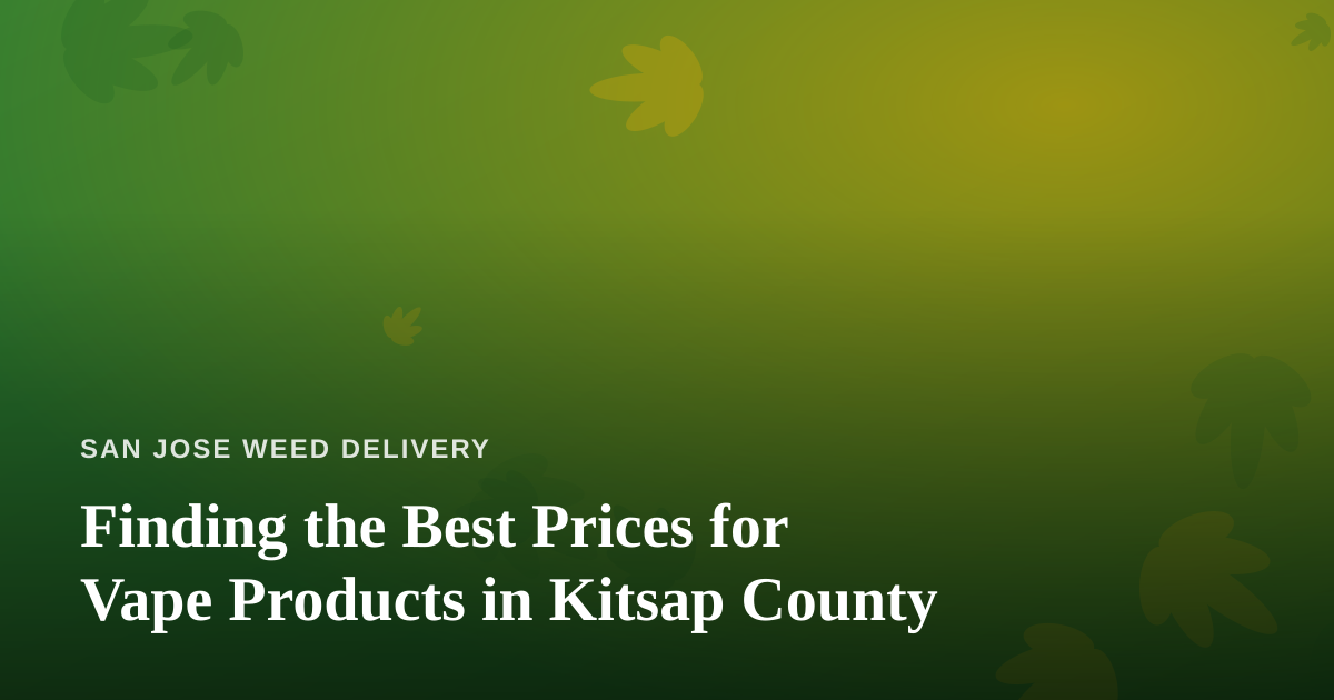 Finding the Best Prices for Vape Products in Kitsap County