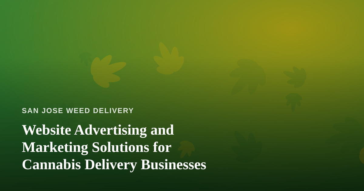 Website Advertising and Marketing Solutions for Cannabis Delivery Businesses