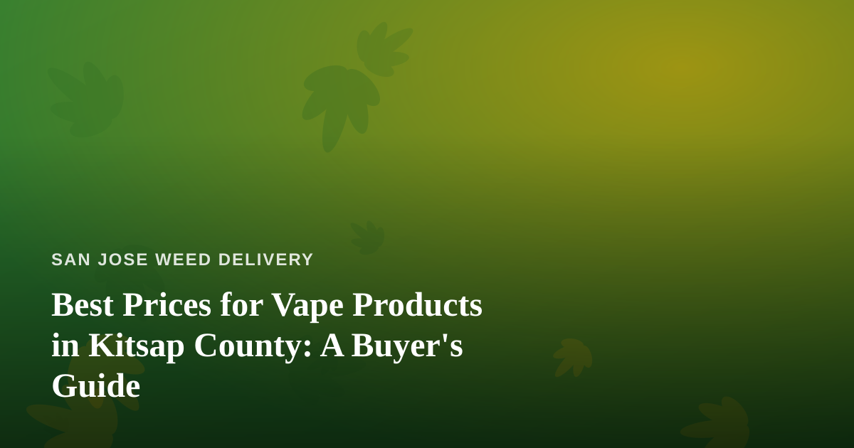 Best Prices for Vape Products in Kitsap County: A Buyer’s Guide