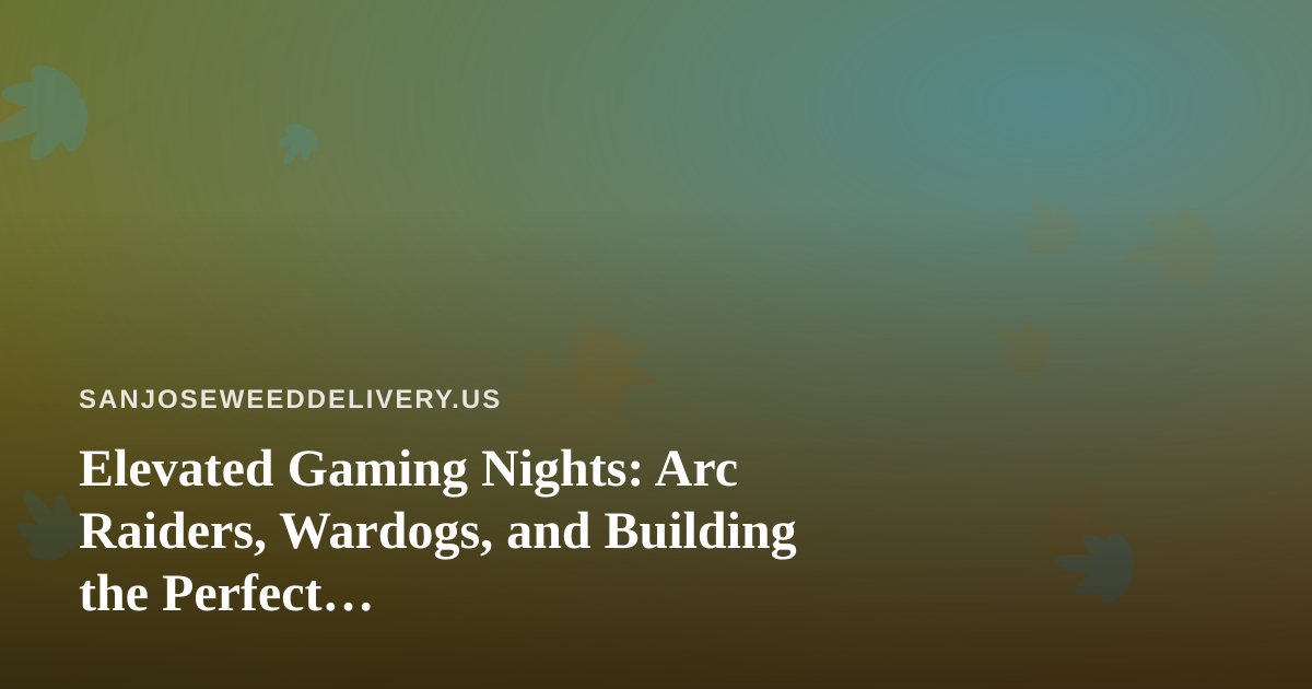 Elevated Gaming Nights: Arc Raiders, Wardogs, and Building the Perfect Delivery-and-Stream Routine