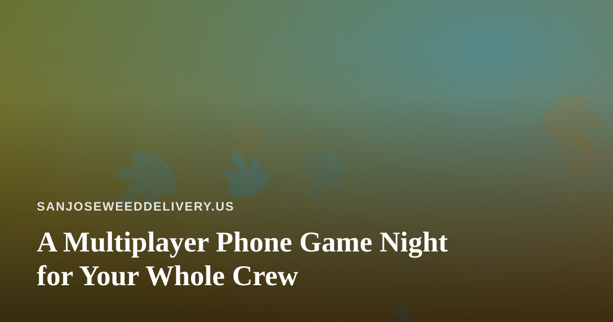 A Multiplayer Phone Game Night for Your Whole Crew