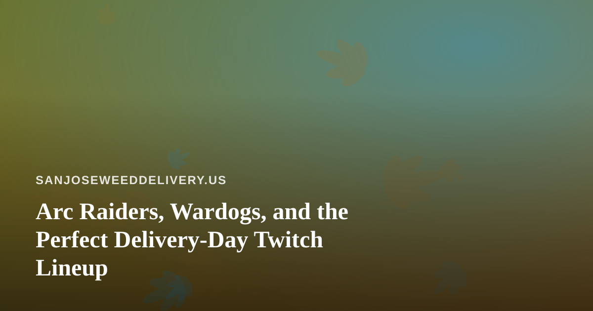 Arc Raiders, Wardogs, and the Perfect Delivery-Day Twitch Lineup