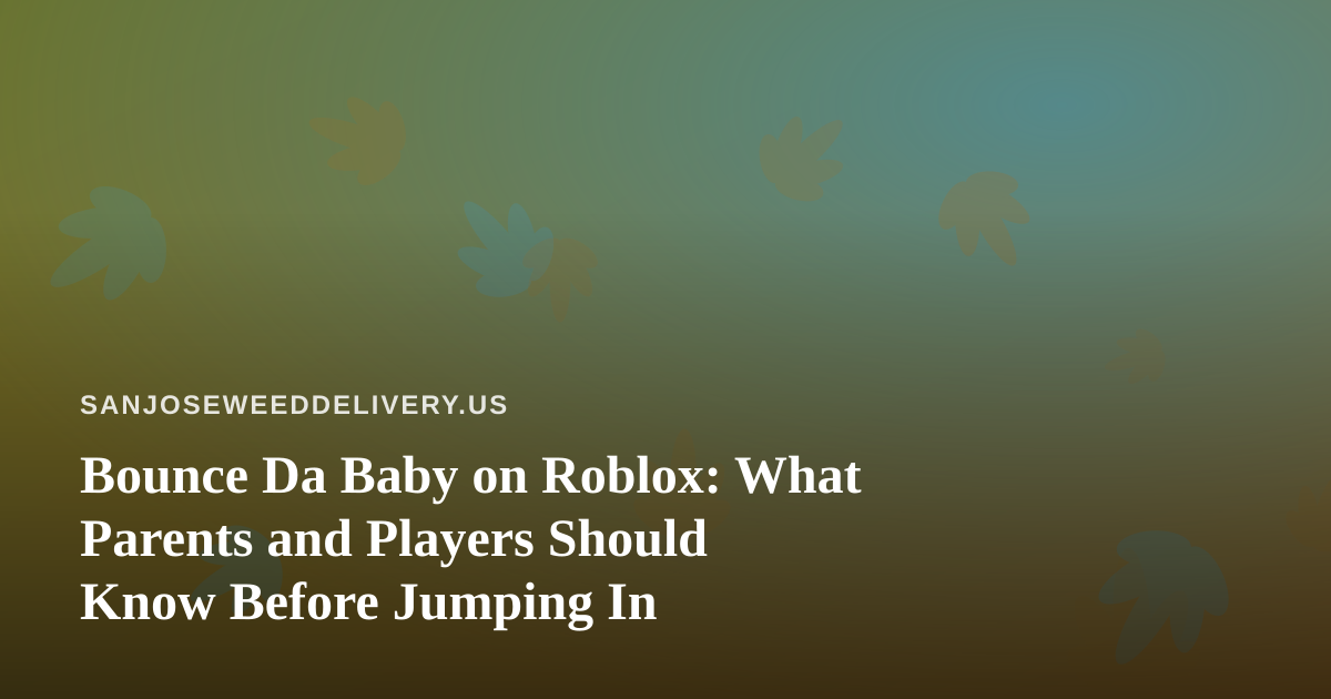 Bounce Da Baby on Roblox: What Parents and Players Should Know Before Jumping In