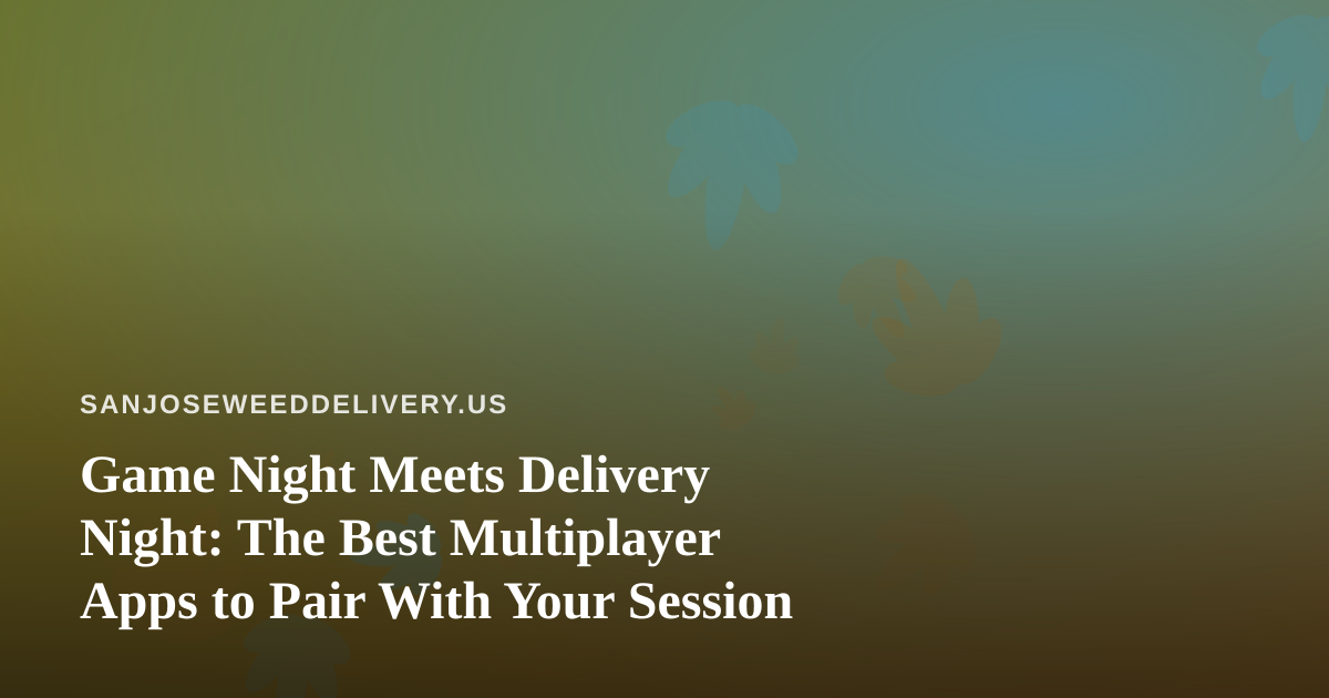Game Night Meets Delivery Night: The Best Multiplayer Apps to Pair With Your Session