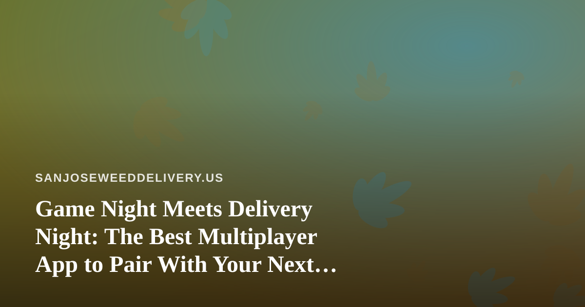Game Night Meets Delivery Night: The Best Multiplayer App to Pair With Your Next Order