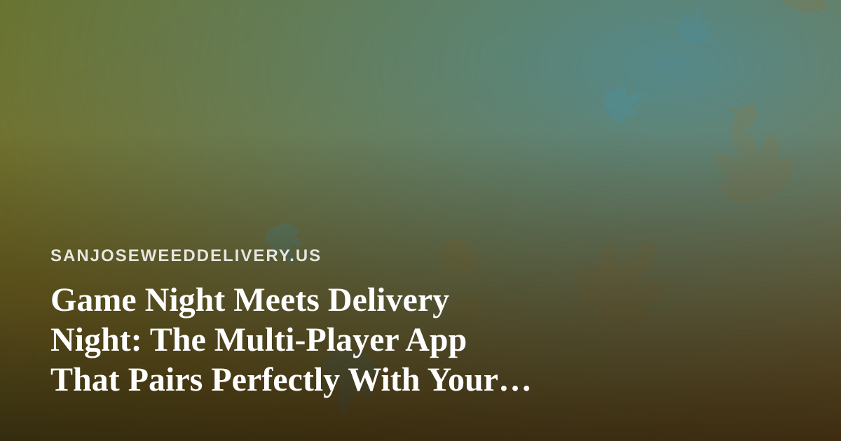Game Night Meets Delivery Night: The Multi-Player App That Pairs Perfectly With Your Order