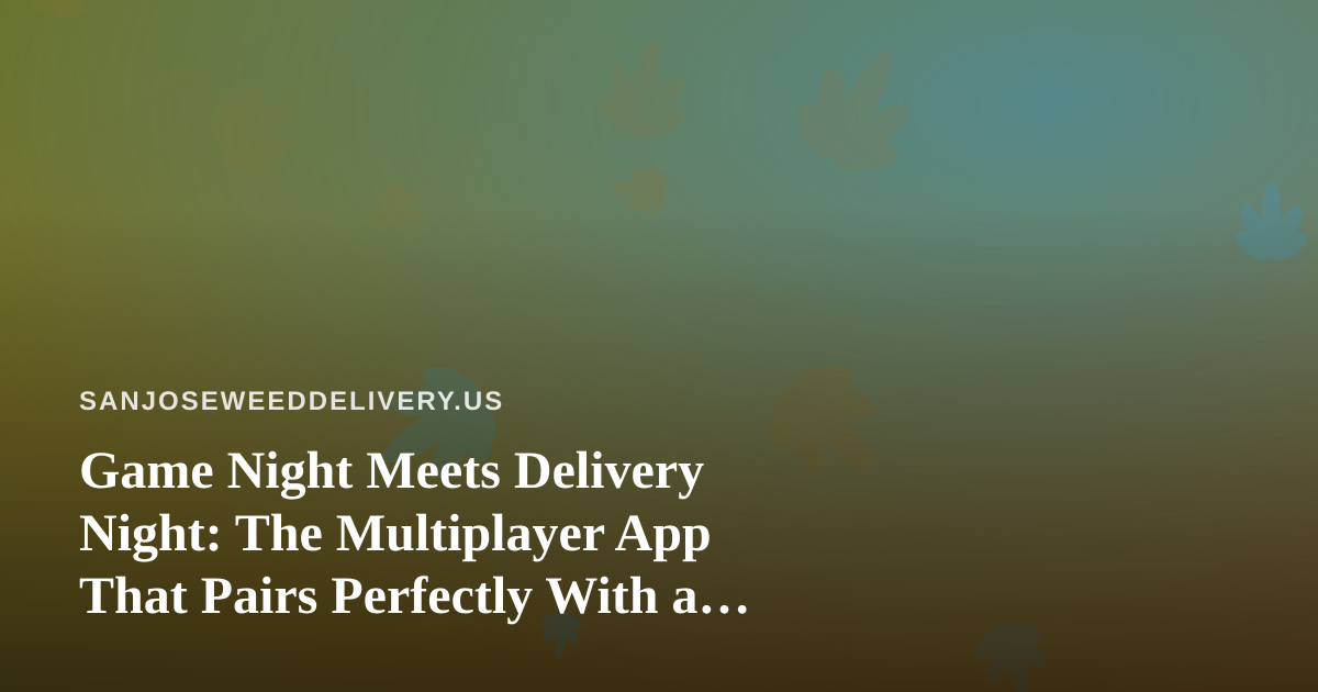 Game Night Meets Delivery Night: The Multiplayer App That Pairs Perfectly With a Chill Evening In