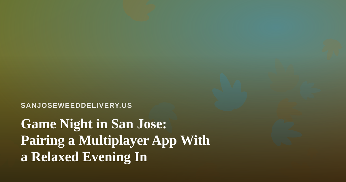 Game Night in San Jose: Pairing a Multiplayer App With a Relaxed Evening In