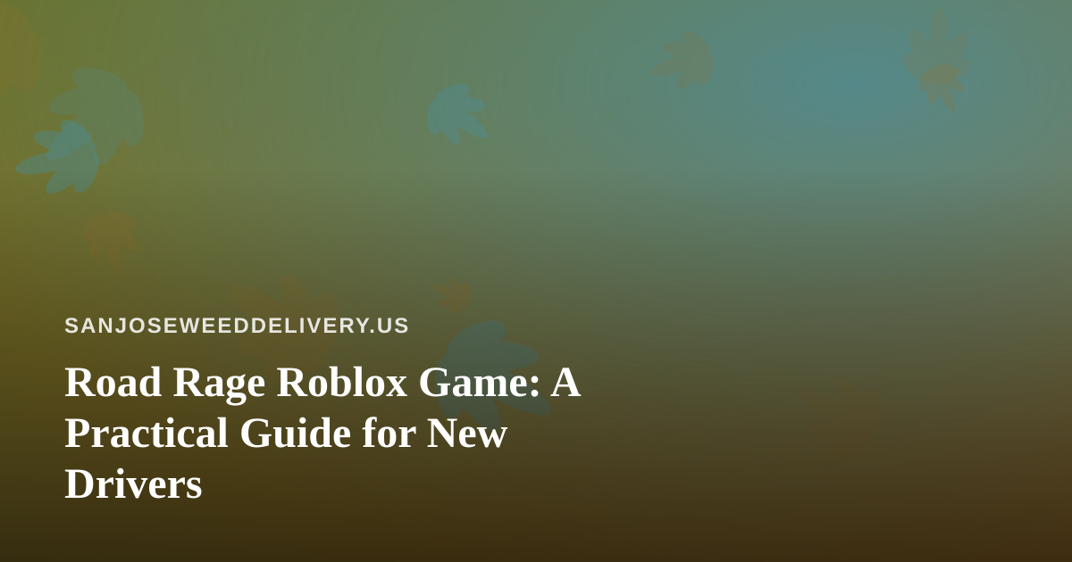 Road Rage Roblox Game: A Practical Guide for New Drivers