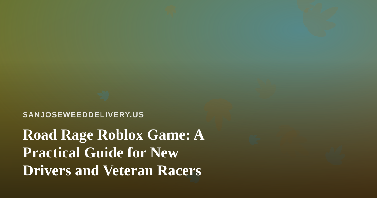 Road Rage Roblox Game: A Practical Guide for New Drivers and Veteran Racers