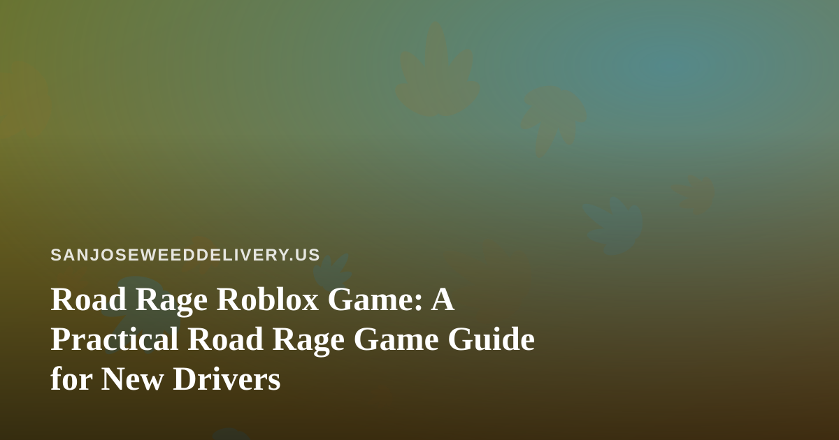 Road Rage Roblox Game: A Practical Road Rage Game Guide for New Drivers