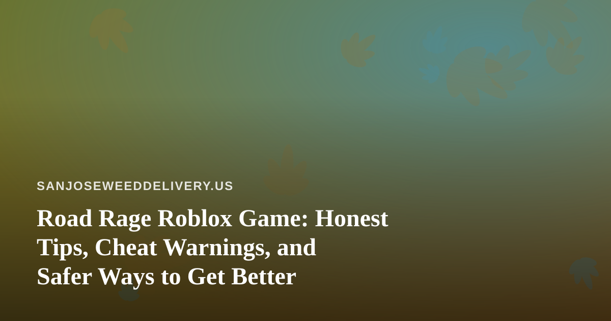 Road Rage Roblox Game: Honest Tips, Cheat Warnings, and Safer Ways to Get Better
