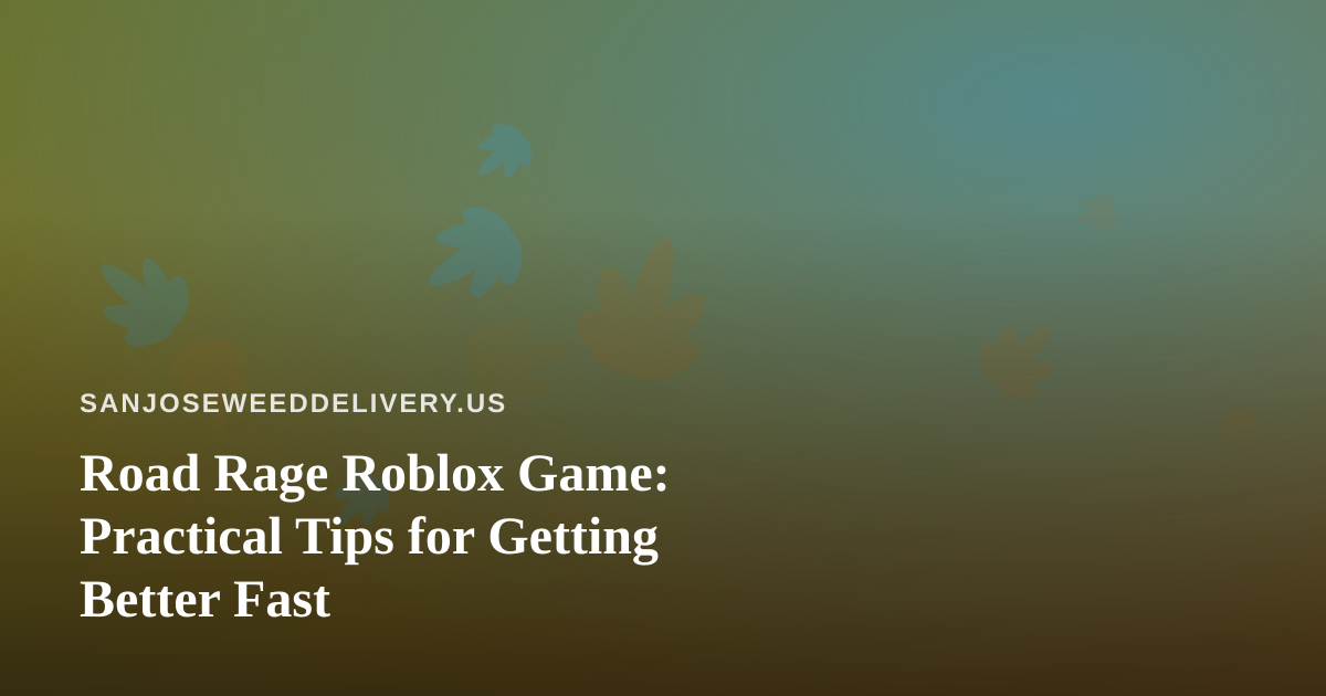 Road Rage Roblox Game: Practical Tips for Getting Better Fast