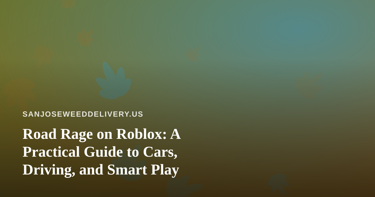 Road Rage on Roblox: A Practical Guide to Cars, Driving, and Smart Play