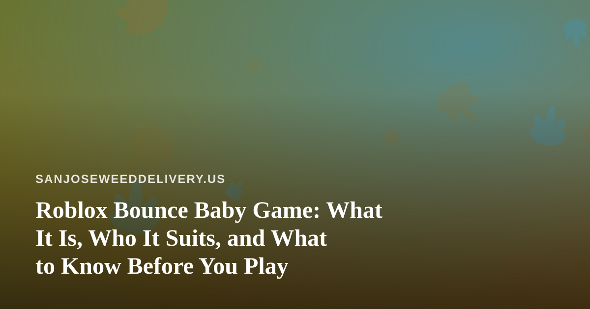 Roblox Bounce Baby Game: What It Is, Who It Suits, and What to Know Before You Play
