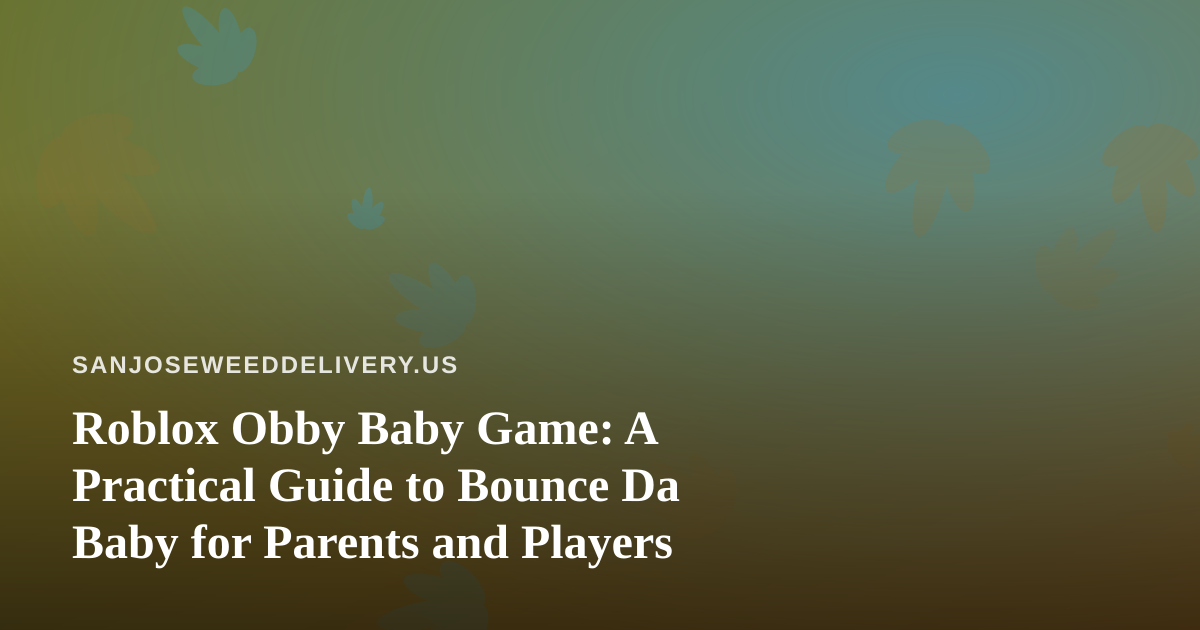 Roblox Obby Baby Game: A Practical Guide to Bounce Da Baby for Parents and Players