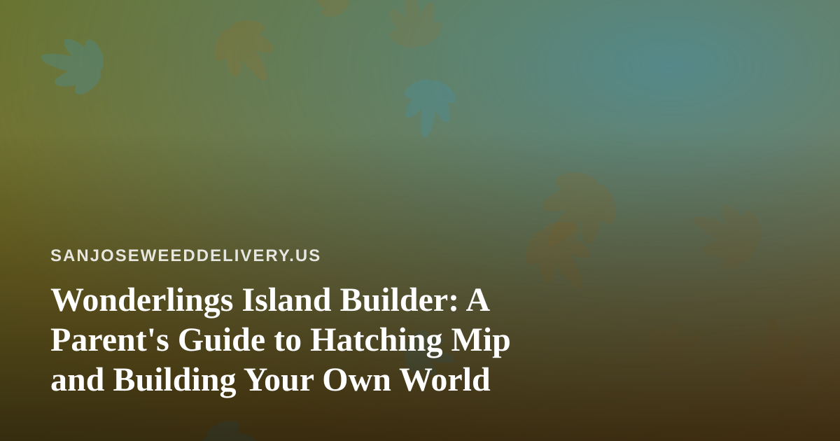 Wonderlings Island Builder: A Parent’s Guide to Hatching Mip and Building Your Own World